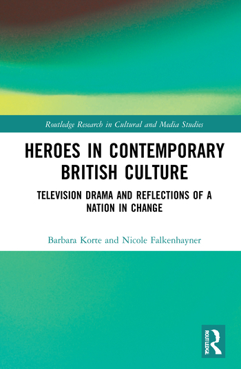 Heroes in Contemporary British Culture: Television Drama and Reflections of a Nation in Change